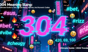 304-meaning-slang-ultimate-guide-to-text-social-media-memes-and-numeric-codes
