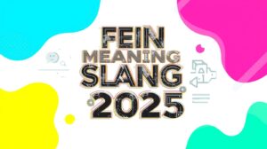 fein-meaning-slang-2025-the-complete-guide-to-this-trending-term