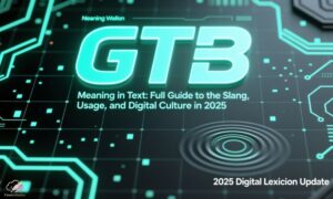 gtb-meaning-in-text-full-guide-to-the-slang-usage-and-digital-culture-in-2025